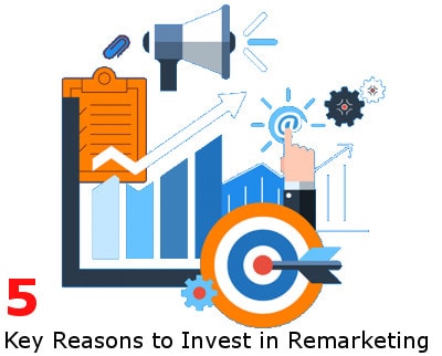 5 Key Reasons to Invest in Remarketing