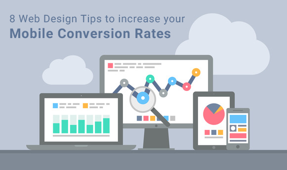 8 Web Design Tips to increase your Mobile Conversion Rates